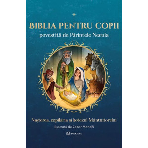 Biblia pentru copii. Povestită de Părintele Necula