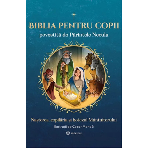 Biblia pentru copii. Povestită de Părintele Necula