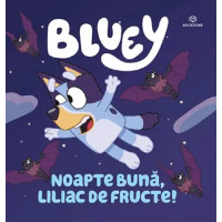 Bluey. Noapte bună, liliac de fructe! Bluey. Noapte bună, liliac de fructe!