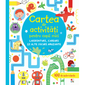 Cartea de activități pentru copii mici. Labirinturi, careuri și alte jocuri amuzante