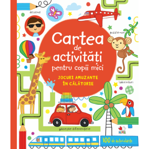 Cartea de activități pentru copii mici. Jocuri amuzante în călătorie