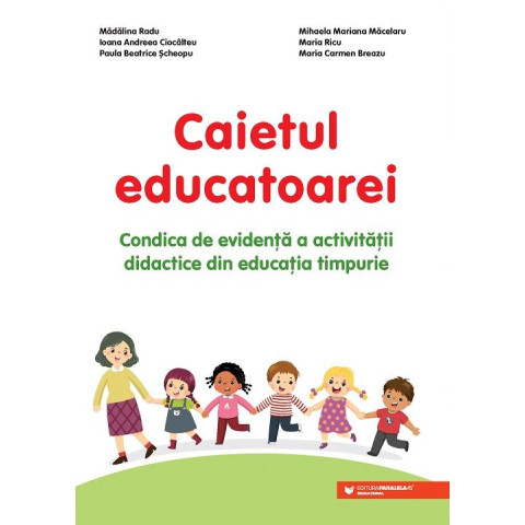 Caietul educatoarei. Condica de evidență a activitații didactice din educația timpurie