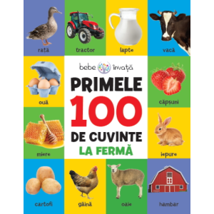 Bebe învață. Primele 100 de cuvinte. La fermă