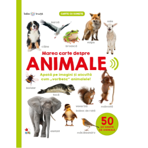 Bebe învață. Marea carte despre animale. 50 de sunete de animale