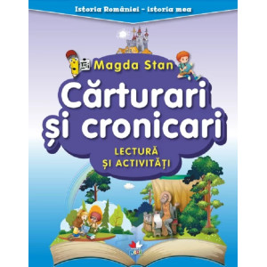 Cărturari și cronicari. Lectura și activități. Istoria României. Istoria mea. Magda Stan