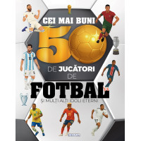Cei mai buni 50 de jucători de fotbal și mulți alți idoli eterni Cei mai buni 50 de jucători de fotbal și mulți alți idoli eterni