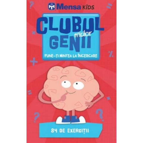 Clubul micilor genii. Pune-ți mintea la încercare. Mensa Kids