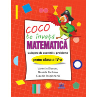 Coco te învață Matematică - Culegere de exerciții și probleme pentru clasa a IV-a