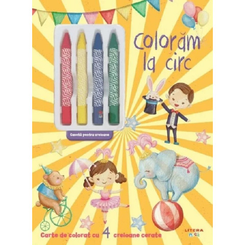 Colorăm la circ. Carte de colorat cu 4 creioane cerate
