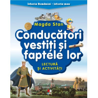 Conducători vestiți și faptele lor. Lectura și activități. Istoria României. Istoria mea. Magda Stan