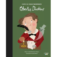 Copii cu visuri îndrăznețe: Charles Dickens