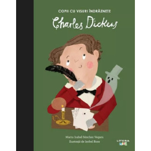 Copii cu visuri îndrăznețe: Charles Dickens
