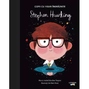 Copii cu visuri îndrăznețe: Stephen Hawking