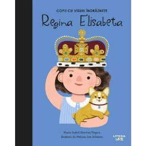 Copii cu visuri îndrăznețe: Regina Elisabeta