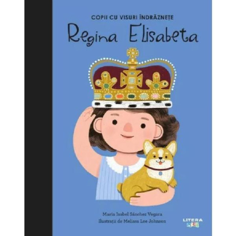 Copii cu visuri îndrăznețe: Regina Elisabeta