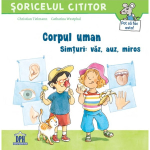 Corpul uman. Simțuri: văz, auz, miros