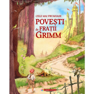 Cele mai frumoase poveşti de Fraţii Grimm