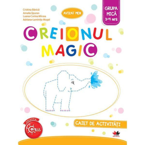 Creionul Magic. Caiet de activități. Grupa mică 3-4 ani