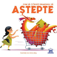 Cum să-ți înveți dragonul să aștepte
