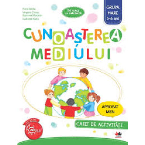 Cunoașterea mediului. Caiet de activități. Grupa mare 5-6 ani