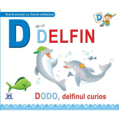D de la Delfin - Dodo, delfinul curios - ed cartonată
