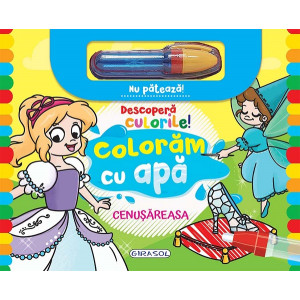 Descoperă culorile! Colorăm cu apă: Cenușăreasa