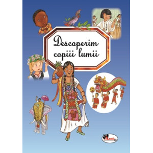 Descoperim copiii lumii