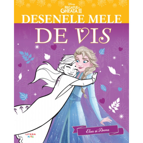 Regatul de gheață II. Desenele mele de vis. Elsa și Anna