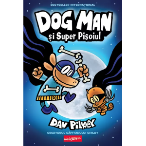 Dog Man - Dog Man și Super Pisoiul