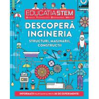 Educația STEM. Descoperă ingineria. Structuri, mașinării, construcții