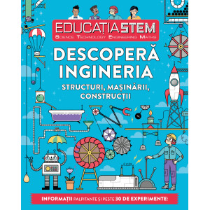 Educația STEM. Descoperă ingineria. Structuri, mașinării, construcții