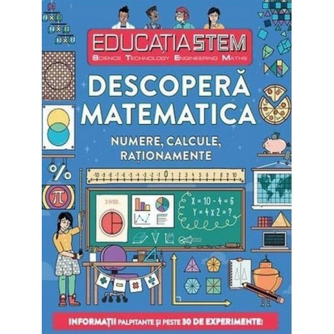 EDUCATIA STEM. Descoperă matematica. Numere, calcule, raționamente