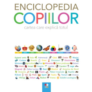 Enciclopedia copiilor. Cartea care explică totul.