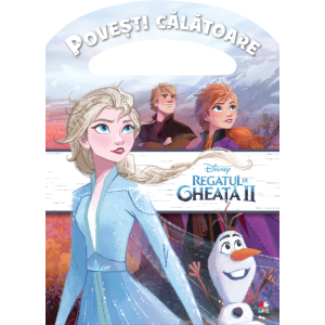 Disney. Regatul de gheaţă II. Poveşti călătoare