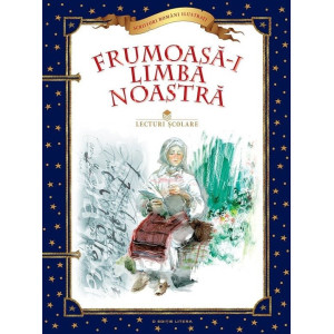 Frumoasă-i limba noastră. Lecturi școlare