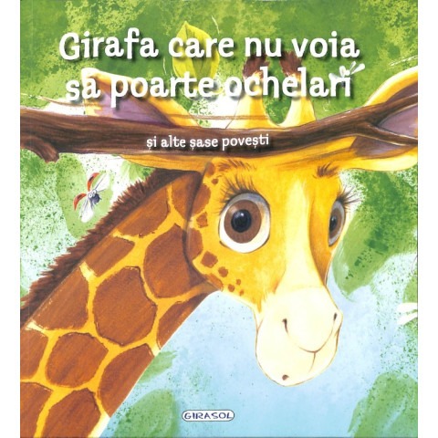 Girafa care nu voia să poarte ochelari și alte șase povești