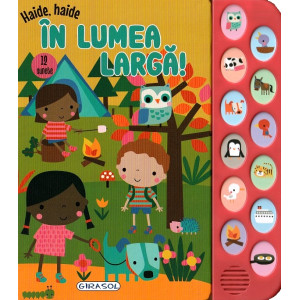 Haide, haide. În lumea largă! Carte sonoră cu 12 sunete