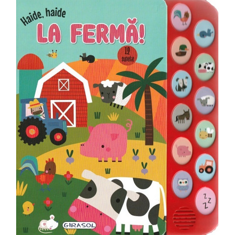 Haide, haide. La fermă! Carte sonoră cu 12 sunete