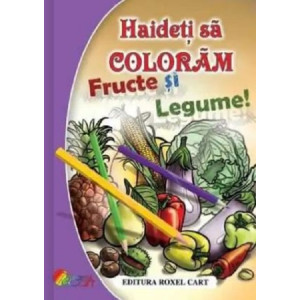 Haideți să colorăm și să învățăm! Fructe și legume
