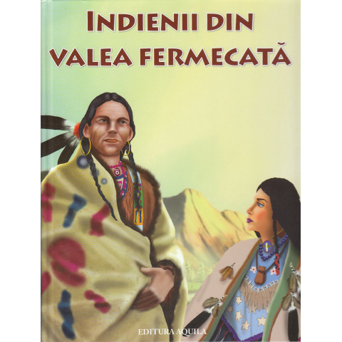 Indienii din Valea Fermecată