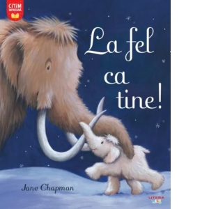 La fel ca tine!