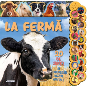 La fermă. 20 de sunete și curiozități