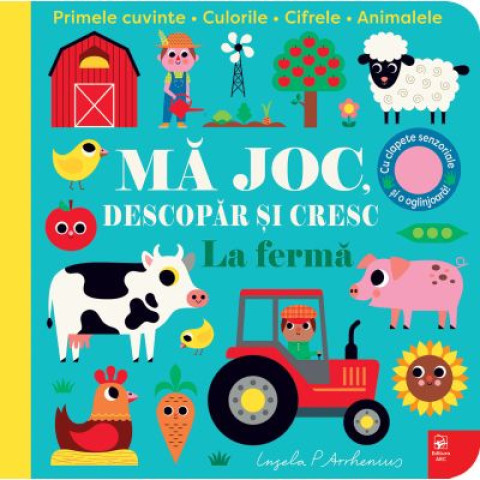 LA FERMĂ. Mă joc, descopăr și cresc