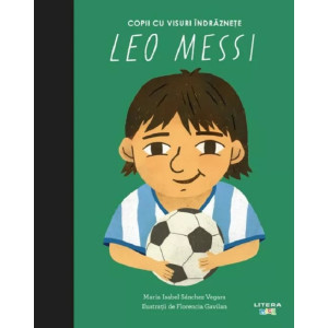 Copii cu visuri îndrăznețe: Leo Messi