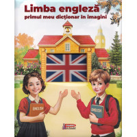 Limba engleză. Primul meu dicționar în imagini Limba engleză. Primul meu dicționar în imagini