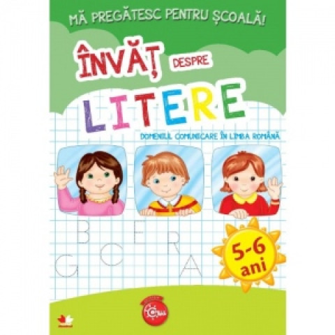 Mă pregătesc pentru școală. Învăț despre litere (fișe activități) 5-6 ani