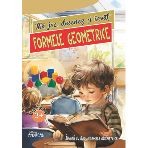 Mă joc, desenez și învăț formele geometrice 3 ani+