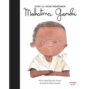 Copii cu visuri îndrăznețe: Mahatma Gandhi