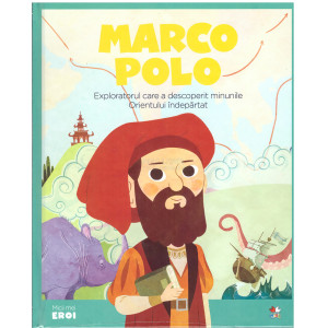 Micii mei eroi. Marco Polo