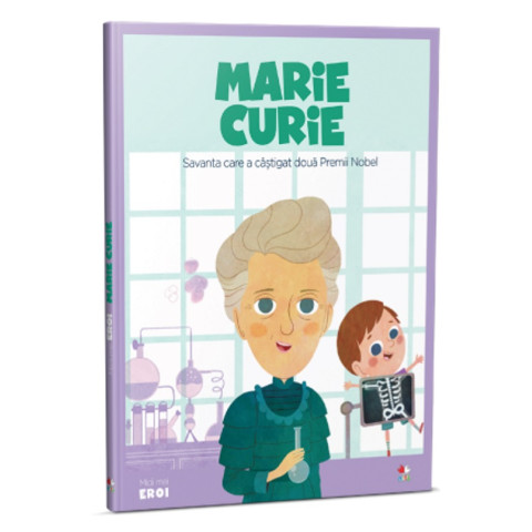 Micii mei eroi. Marie Curie